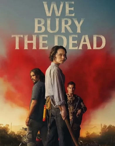 دانلود فیلم ما مردگان را دفن میکنیم We Bury the Dead 2024